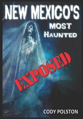 New Mexico's Most Haunted: Exposed - Polston, Cody