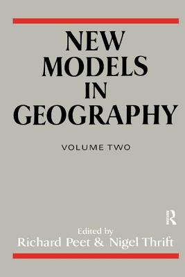 New Models in Geography - Vol 2: The Political-Economy Perspective - Peet, Richard, PhD (Editor), and Thrift, Nigel (Editor)