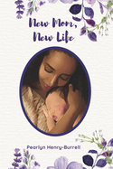 New Mom, New Life!: A Guide to Navigating Motherhood with Confidence, Care and Grace.