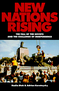 New Nations Rising: The Fall of the Soviets and the Challenge of Independence