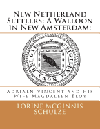 New Netherland Settlers: A Walloon in New Amsterdam: : Adriaen Vincent and His Wife Magdaleen Eloy