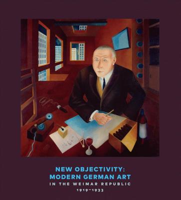 New Objectivity: Modern German Art in the Weimar Republic 1919-1933 - Barron, Stephanie (Editor), and Eckmann, Sabine (Editor), and Fuhrmeister, Christian (Contributions by)