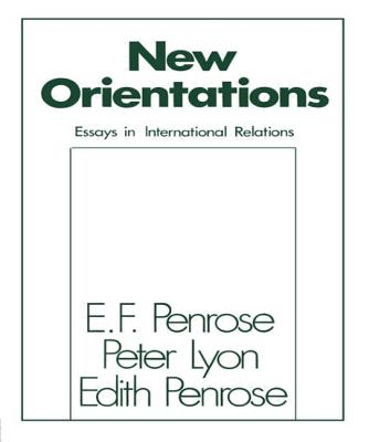 New Orientations: Essays in International Relations - Penrose, Edith Tilton