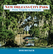 New Orleans City Park: From Tragedy to Triumph