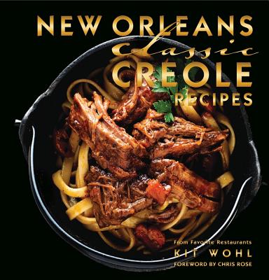 New Orleans Classic Creole Recipes - Wohl, Kit, and Rose, Chris (Foreword by)
