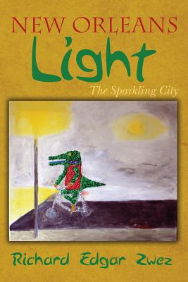 New Orleans Light: The Sparkling City - Zwez, Richard Edgar