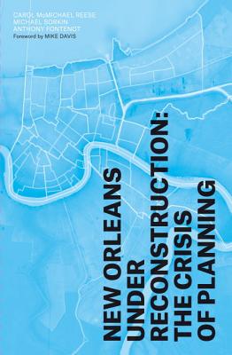 New Orleans Under Reconstruction: The Crisis of Planning - Reese, Carol M, and Sorkin, Michael, and Fontenot, Anthony