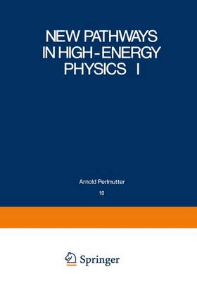 New Pathways in High-Energy Physics I: Magnetic Charge and Other Fundamental Approaches - Mintz, Stephan (Editor), and Perlmutter, Arnold