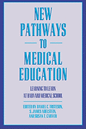 New Pathways in Medical Education: Learning to Learn at Harvard Medical School - Tosteson, Daniel C, Dean (Editor), and Adelstein, S James (Editor), and Carver, Susan T (Editor)