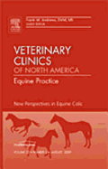 New Perspectives in Equine Colic, An Issue of Veterinary Clinics: Equine Practice