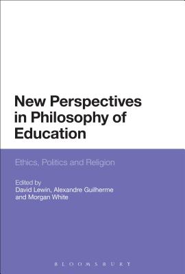 New Perspectives in Philosophy of Education - Lewin, David (Editor), and Guilherme, Alexandre (Editor), and White, Morgan (Editor)