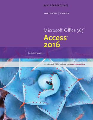 New Perspectives Microsoft Office 365 & Access 2016: Comprehensive - Shellman, Mark, and Vodnik, Sasha