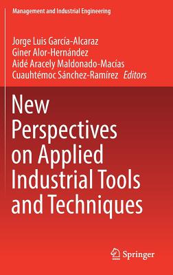 New Perspectives on Applied Industrial Tools and Techniques - Garca-Alcaraz, Jorge Luis (Editor), and Alor-Hernndez, Giner (Editor), and Maldonado-Macas, Aid Aracely (Editor)