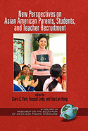 New Perspectives on Asian American Parents, Students, and Teacher Recruitment (PB)