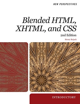New Perspectives on Blended HTML, XHTML, and CSS: Introductory - Bojack, Henry