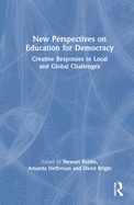 New Perspectives on Education for Democracy: Creative Responses to Local and Global Challenges