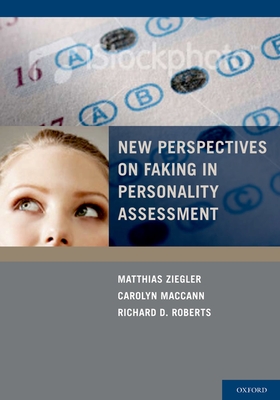 New Perspectives on Faking in Personality Assessments - Ziegler, Matthias (Editor), and MacCann, Carolyn (Editor), and Roberts, Richard (Editor)