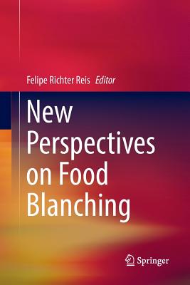 New Perspectives on Food Blanching - Richter Reis, Felipe (Editor)