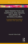 New Perspectives on Happiness and Mental Wellbeing in Schoolchildren: A Developmental-Psychoanalytical Explanation of the Latency Stage