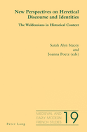 New Perspectives on Heretical Discourse and Identities: The Waldensians in Historical Context