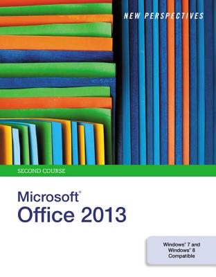 New Perspectives on Microsoftoffice 2013, Second Course - Shaffer, Ann, and Carey, Patrick, and Ageloff, Roy