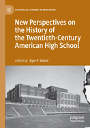 New Perspectives on the History of the Twentieth-Century American High School