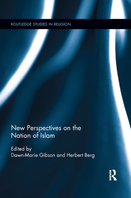 New Perspectives on the Nation of Islam - Gibson, Dawn-Marie (Editor), and Berg, Herbert (Editor)