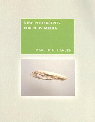 New Philosophy for New Media - Hansen, Mark B N