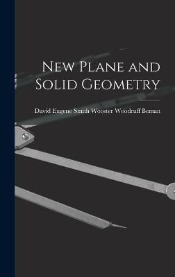 New Plane and Solid Geometry - Woodruff Beman, David Eugene Smith W