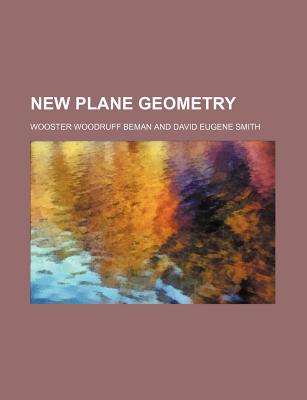 New Plane Geometry - Beman, Wooster Woodruff