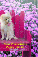 New Pomeranian Puppy Journal: A Booklet to Record Vital Information On Your New Four-Footed Friend