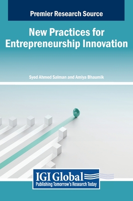 New Practices for Entrepreneurship Innovation - Salman, Syed Ahmed (Editor), and Bhaumik, Amiya (Editor)