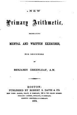 New Primary Arithmetic, Embracing Mental and Written Exercises, for Beginners - Greenleaf, Benjamin