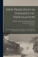 New Principles in Therapeutic Inoculation: Being an Expansion of a Lecture Delivered at a Special Meeting of the Royal Society of Medicine on Nov. 30th, 1922