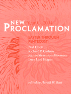 New Proclamation: Year C, 2004, Easter Through Pentecost - Elliott, Neil, and Carlson, Richard P, and Stevenson-Moessner, Jeanne