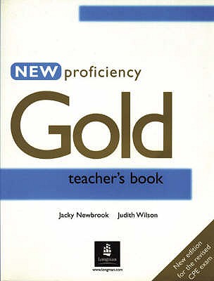 New Proficiency Gold Teacher's Book - Wilson, Judith, and Newbrook, Jacky