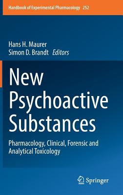 New Psychoactive Substances: Pharmacology, Clinical, Forensic and Analytical Toxicology - Maurer, Hans H (Editor), and Brandt, Simon D (Editor)