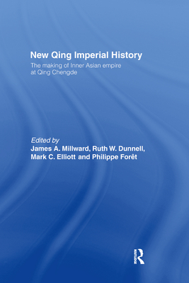 New Qing Imperial History: The Making of Inner Asian Empire at Qing Chengde - Dunnell, Ruth W., and Elliott, Mark C., and Foret, Philippe