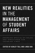 New Realities in the Management of Student Affairs: Emerging Specialist Roles and Structures for Changing Times