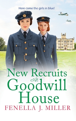 New Recruits at Goodwill House: A heartbreaking, gripping historical saga from Fenella J Miller - Fenella J Miller