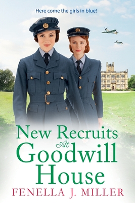 New Recruits at Goodwill House: A heartbreaking, gripping historical saga from Fenella J Miller - Fenella J Miller