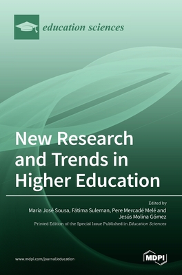 New Research and Trends in Higher Education - Sousa, Maria Jose (Editor), and Suleman, Fatima (Editor), and Mele, Pere Mercade (Editor)