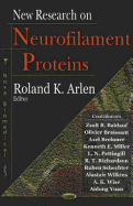New Research on Neurofilament Proteins - Arlen, Roland K