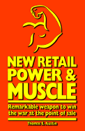 New Retail Power & Muscle: Remarkable Weapon to Win the War at the Point of Sale