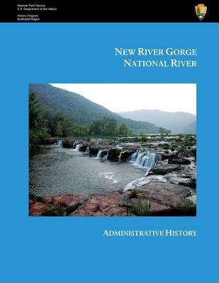 New River Gorge National River Administrative History - Stasick, Lynn, and Good, Gregory a