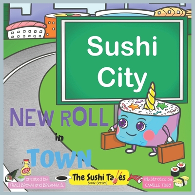 New Roll in Town (The Sushi Tales) - B, Breanna, and Brown, Traci