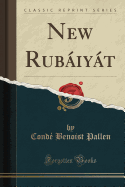 New Rubaiyat (Classic Reprint)