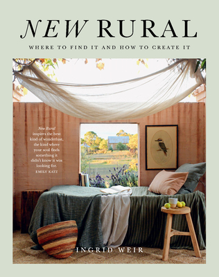 New Rural: Where to Find It and How to Create It - Weir, Ingrid