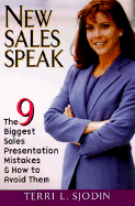 New Sales Speak: The 9 Biggest Sales Presentation Mistakes & How to Avoid Them - Sjodin, Terri L, and Hansen, Mark Victor (Foreword by)