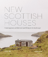 New Scottish Houses: Contemporary architecture and living in the landscape